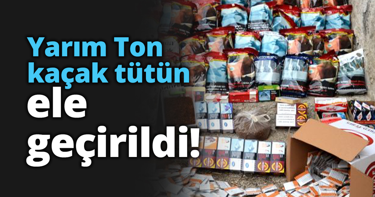Yarım Ton kaçak tütün ele geçirildi!