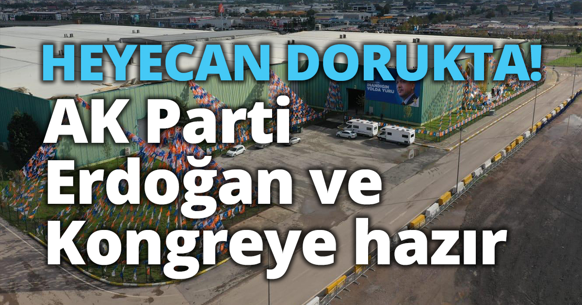 AK Parti Kongreye hazır