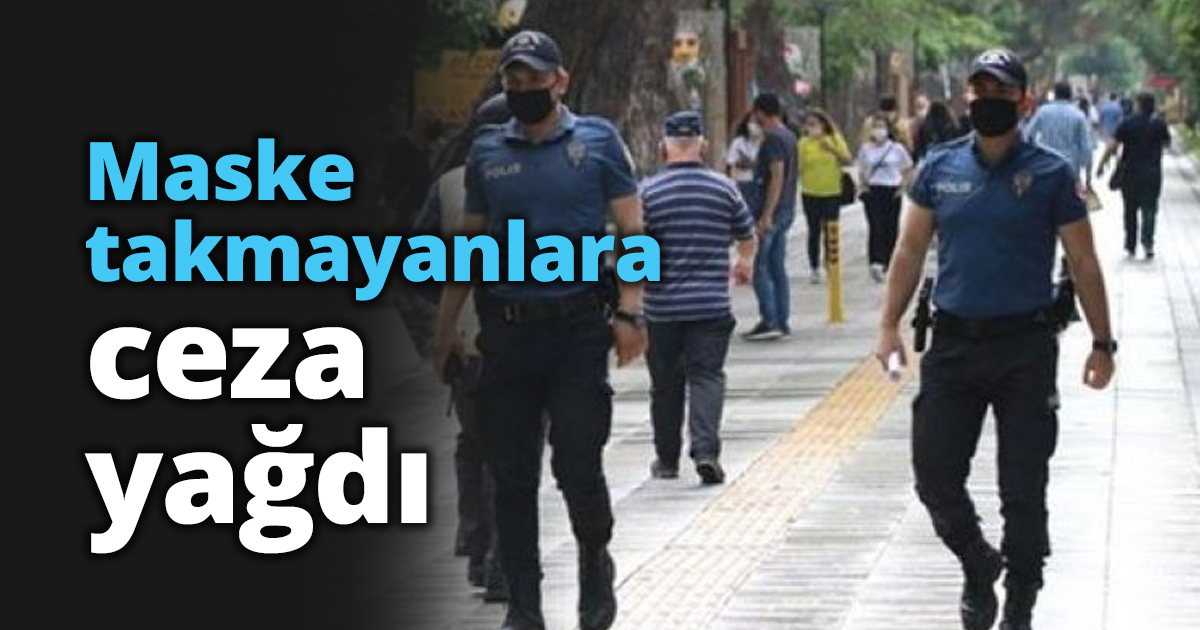 Maske takmayanlara ceza yağdı