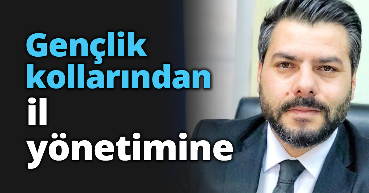 Gençlik kollarından il yönetimine