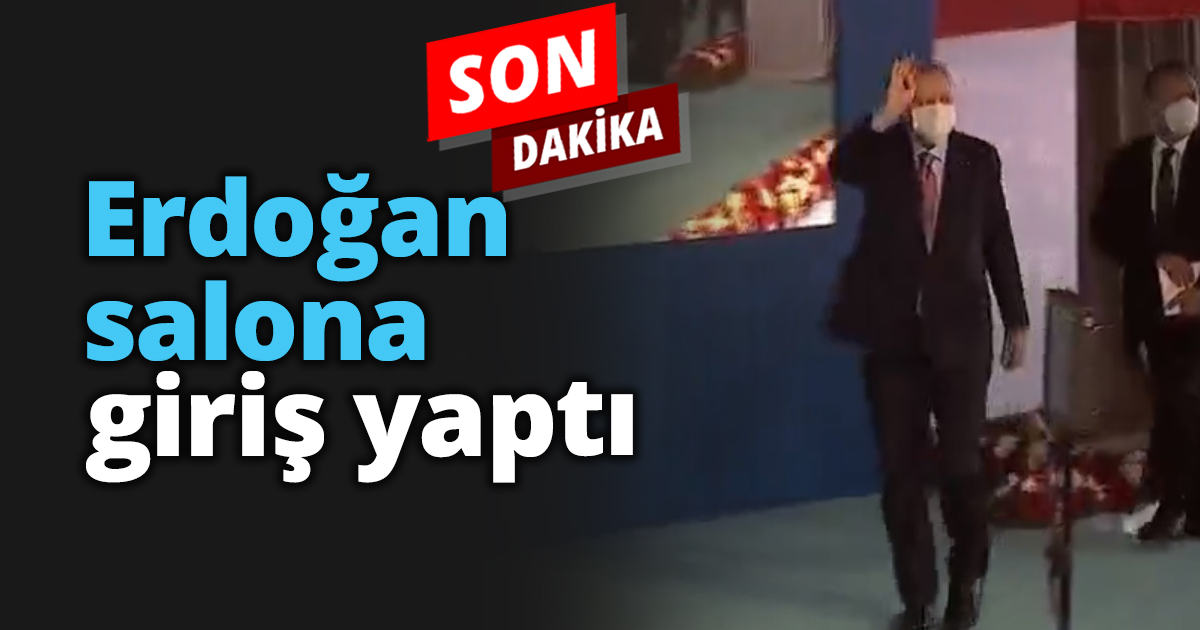 Erdoğan salona giriş yaptı