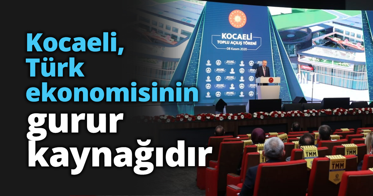 Kocaeli, Türk ekonomisinin gurur kaynağıdır