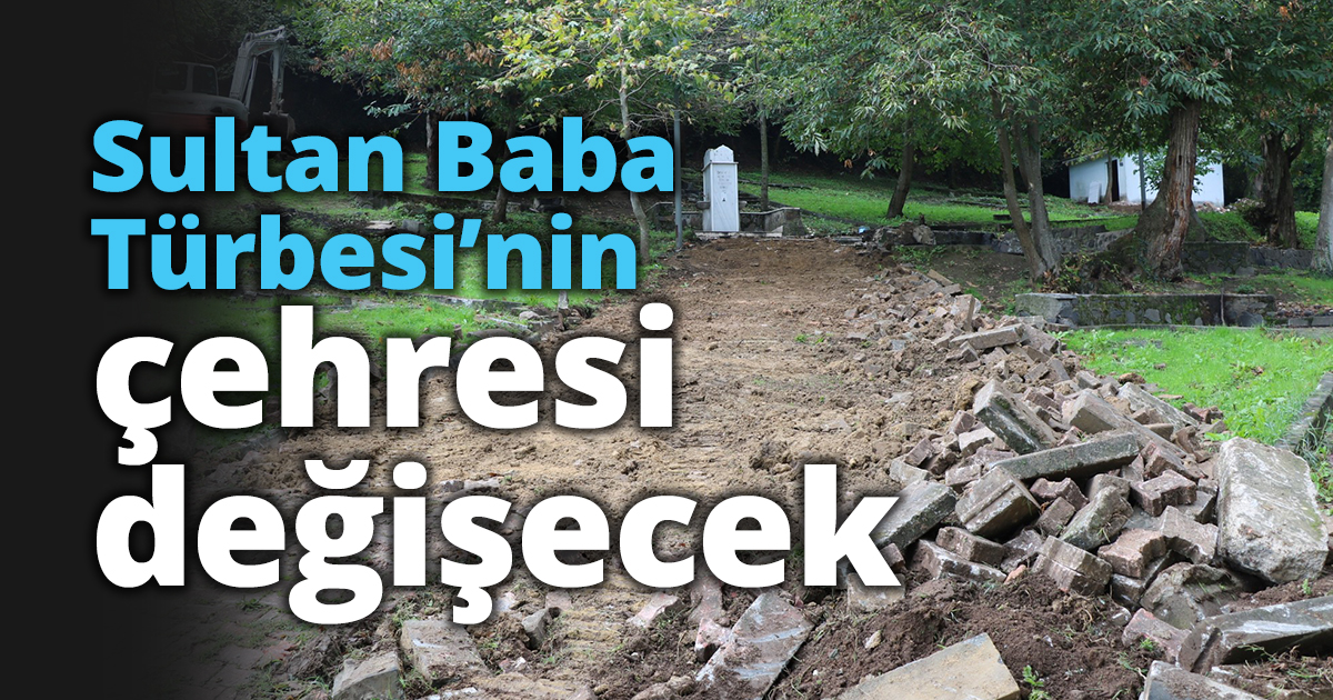 Sultan Baba Türbesi’nin çehresi değişecek