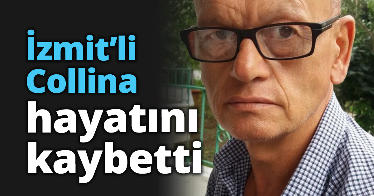 İzmit’li Collina hayatını kaybetti