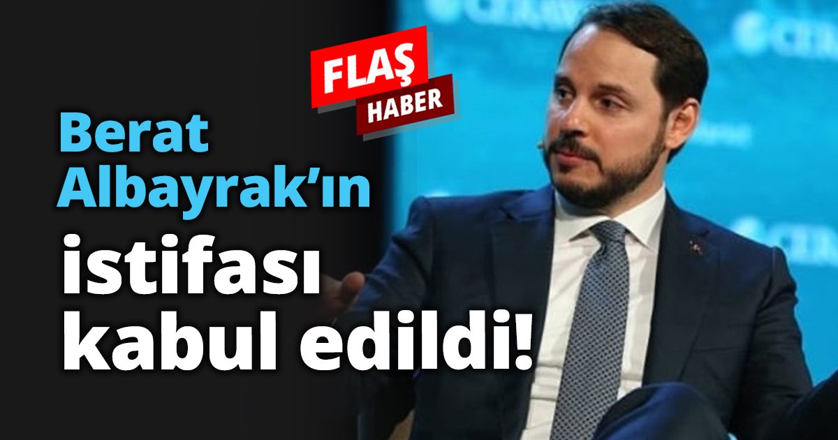 Berat Albayrak’ın istifası kabul edildi!