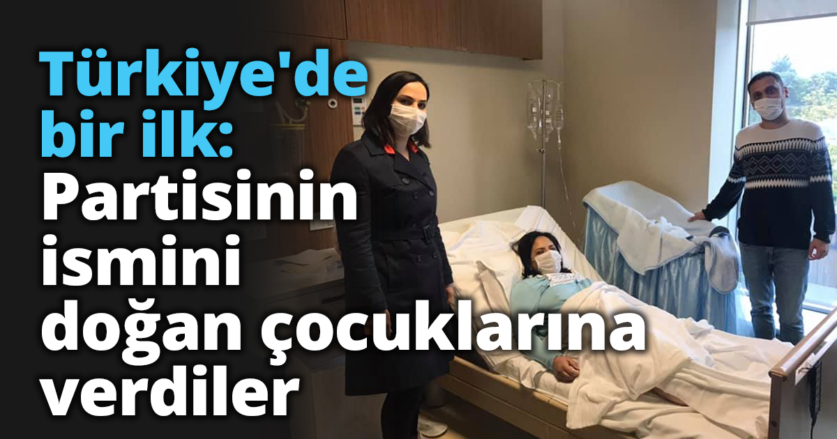 Türkiye'de bir ilk: Partisinin ismini doğan çocuklarına verdiler