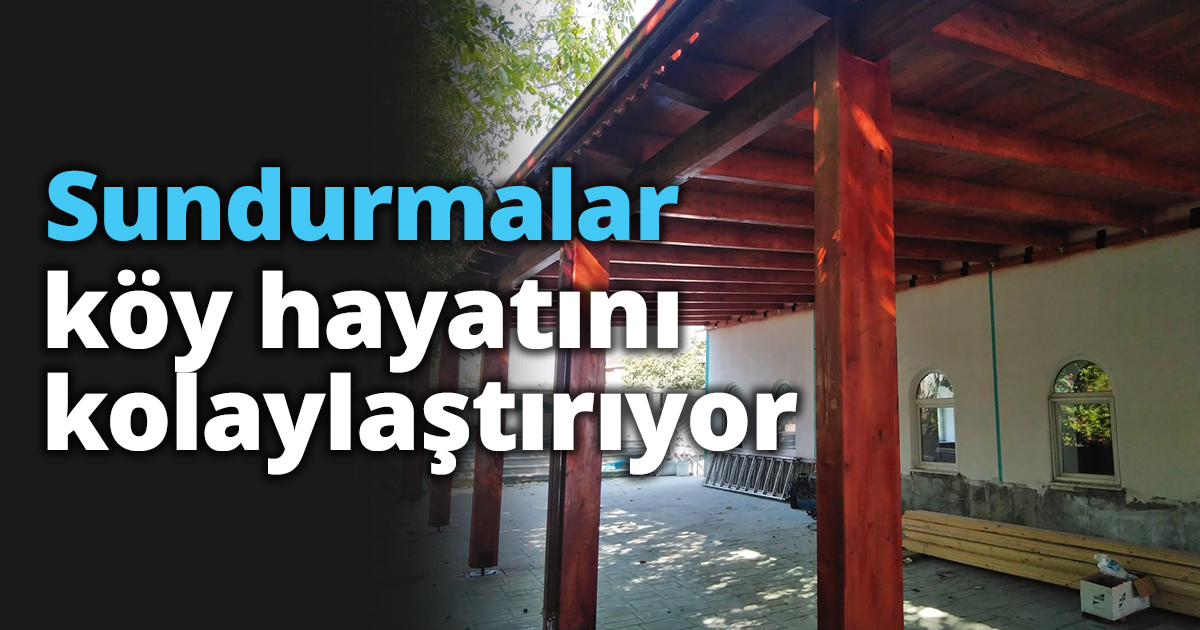 Sundurmalar köy hayatını kolaylaştırıyor