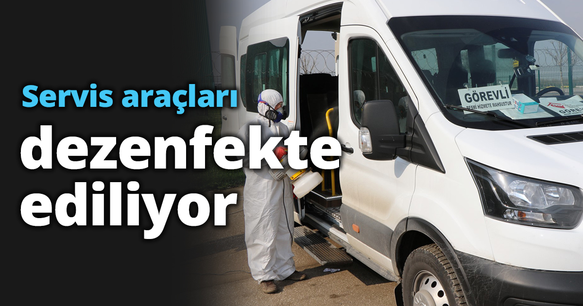 Servis araçları dezenfeksiyon ediliyor