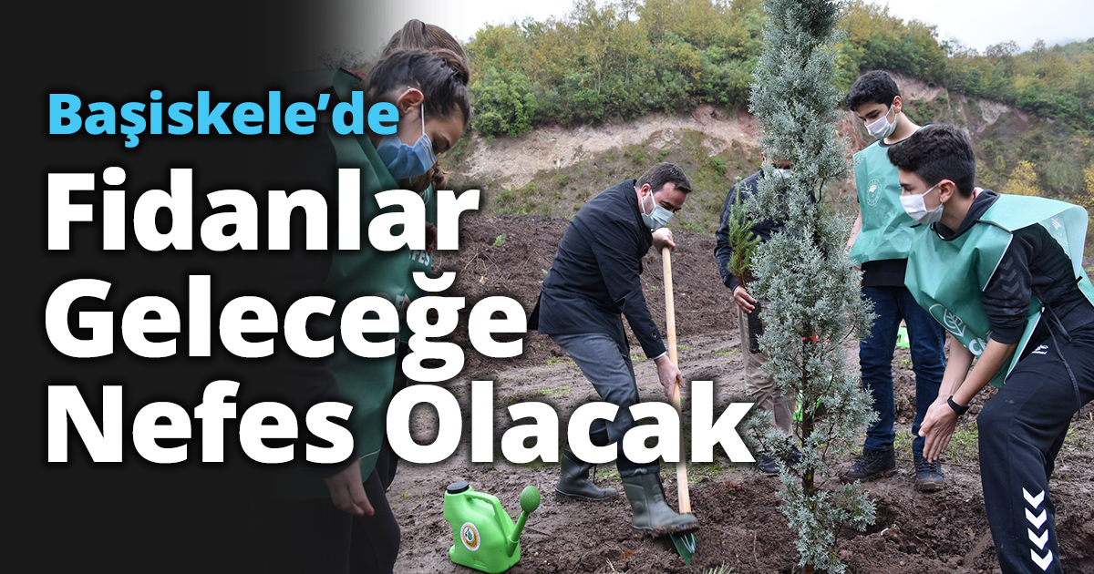 Başiskele’de Fidanlar Geleceğe Nefes Olacak