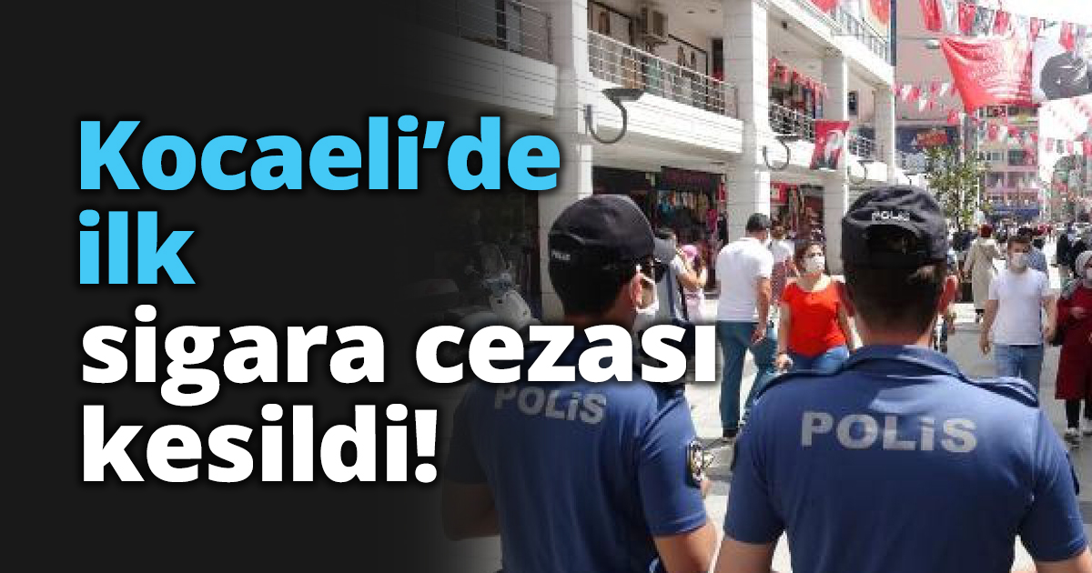Kocaeli’de ilk sigara cezası kesildi!