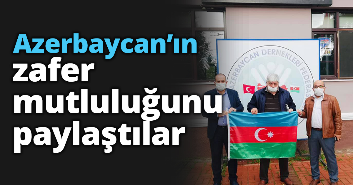 Azerbaycan’ın zafer mutluluğunu paylaştılar