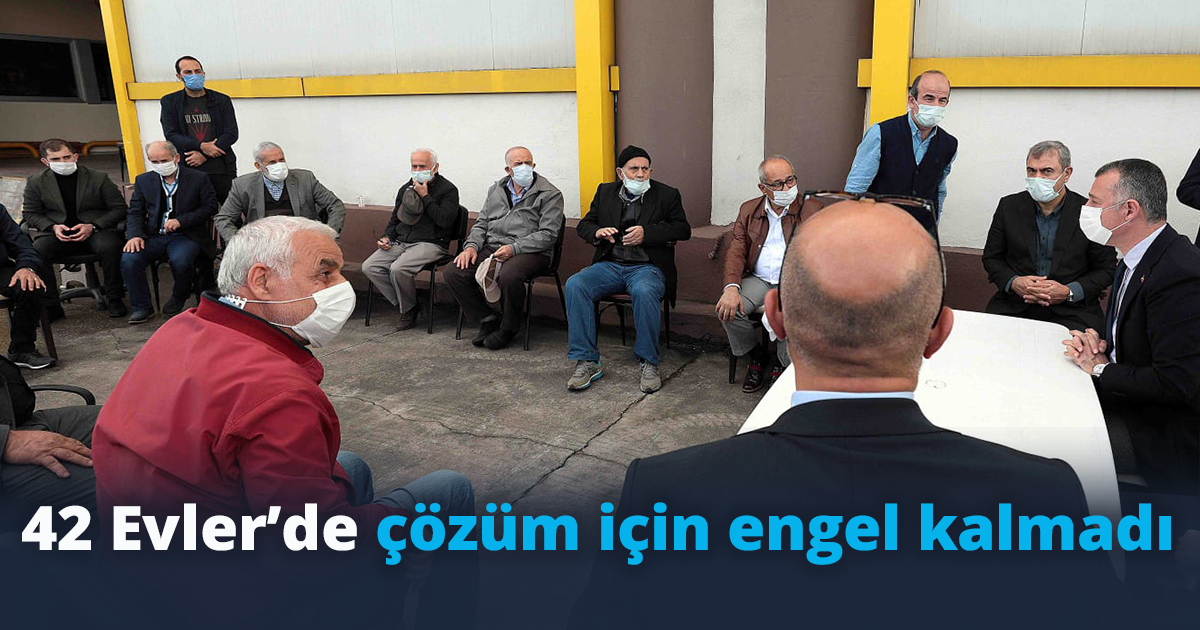 42 Evler’de çözüm için engel kalmadı