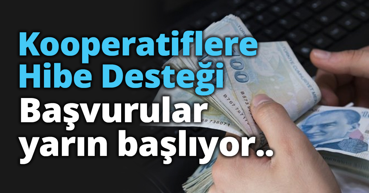 Kooperatiflere Hibe Desteği! Başvurular yarın başlıyor..