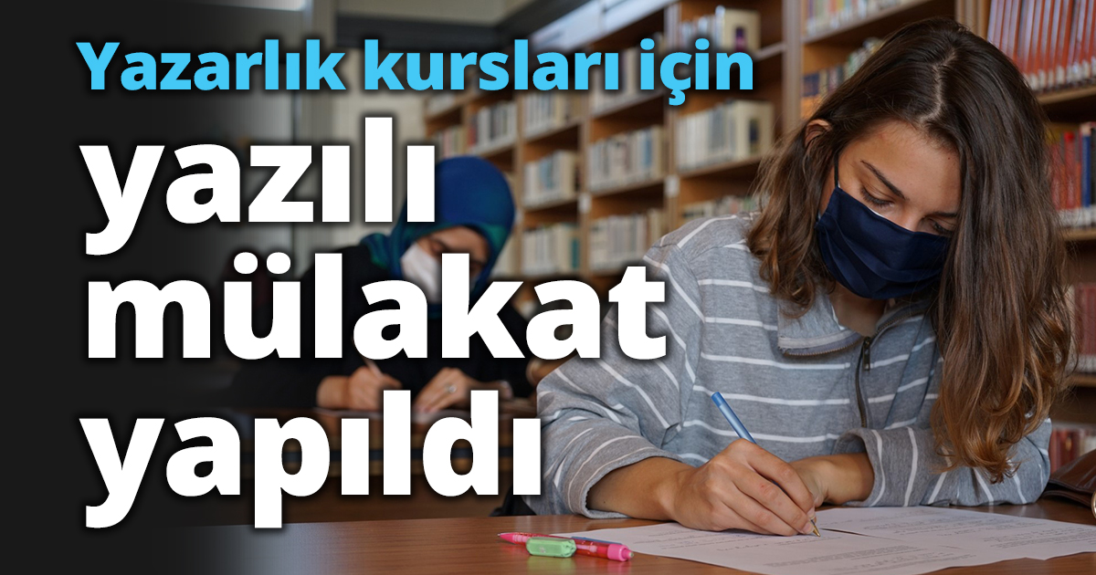 Yazarlık kursları için yazılı mülakat yapıldı