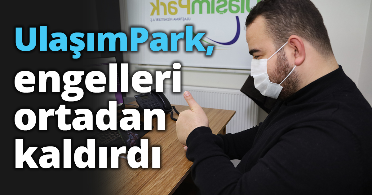 UlaşımPark, engelleri ortadan kaldırdı