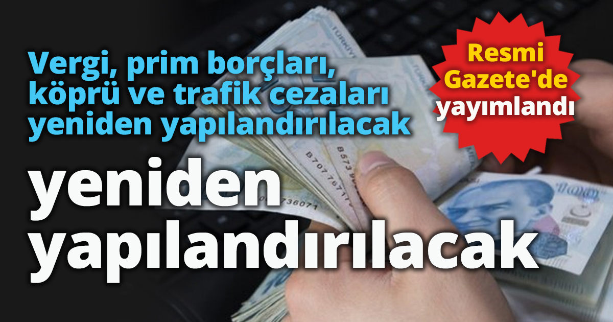 Vergi ve prim borcu yapılandırması Resmi Gazete'de yayımlandı