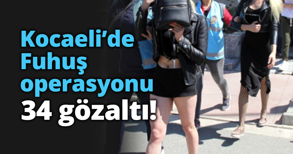 Kocaeli'de fuhuş operasyonu 34 gözaltı!