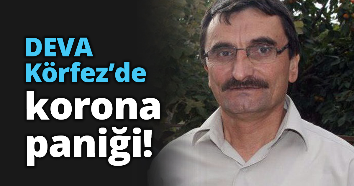 DEVA Körfez’de korona paniği!