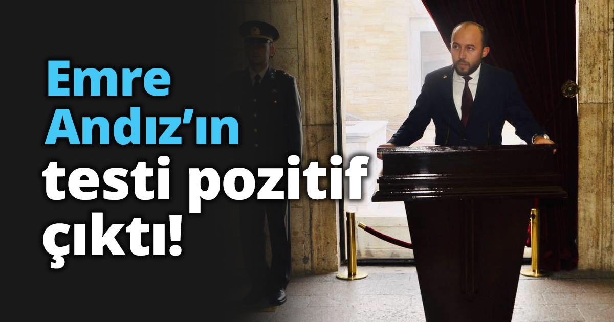 Emre Andız’ın testi pozitif çıktı!