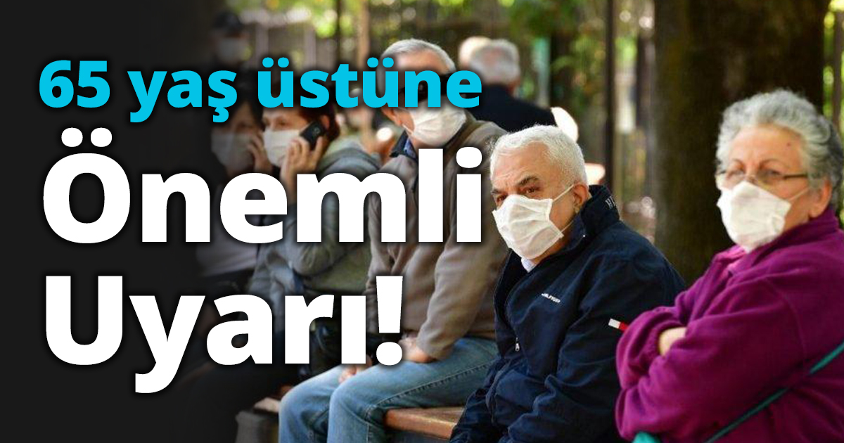 Bakan Koca'dan 65 yaş üstüne önemli  uyarı