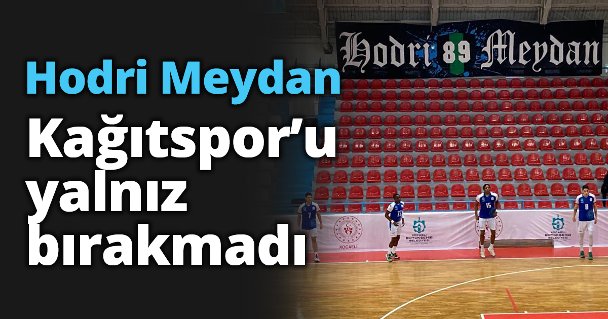 Hodri Meydan Kağıtspor’u yalnız bırakmadı