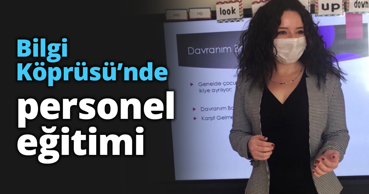 Bilgi Köprüsü’nde personel eğitimi