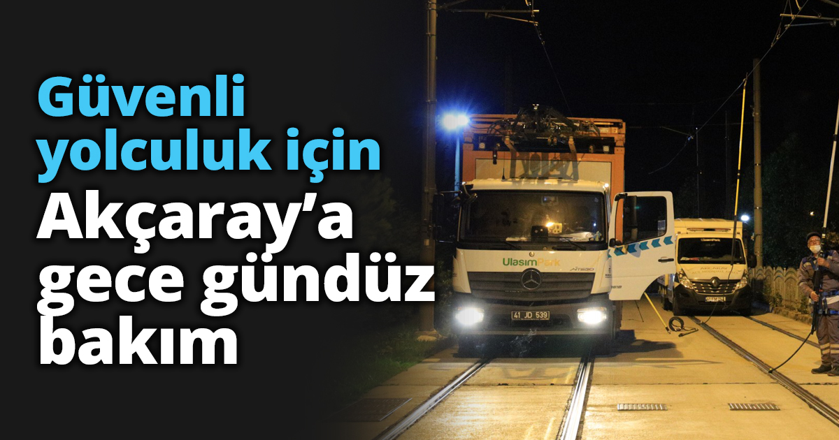 Güvenli yolculuk için Akçaray’a gece gündüz bakım