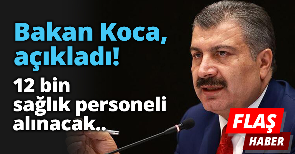 Bakan Koca açıkladı!  12 bin sağlık personeli alınacak..