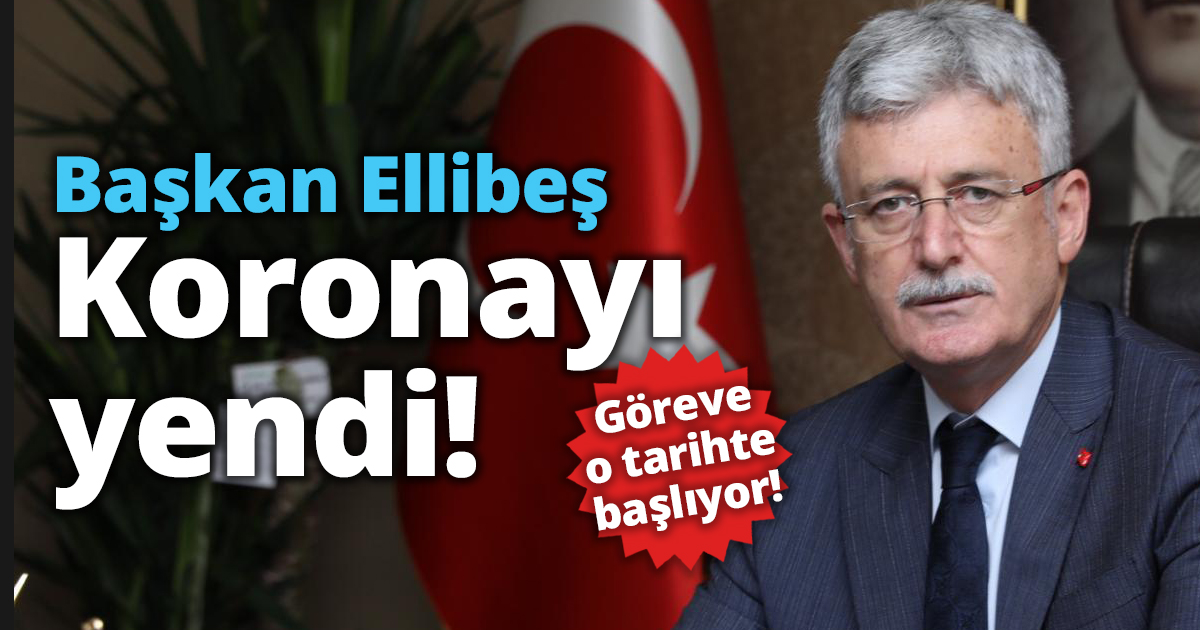 Başkan Ellibeş Koronayı yendi!