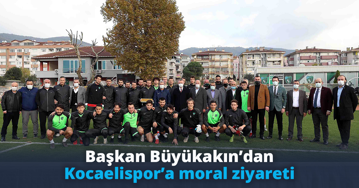 Başkan Büyükakın’dan Kocaelispor’a moral ziyareti