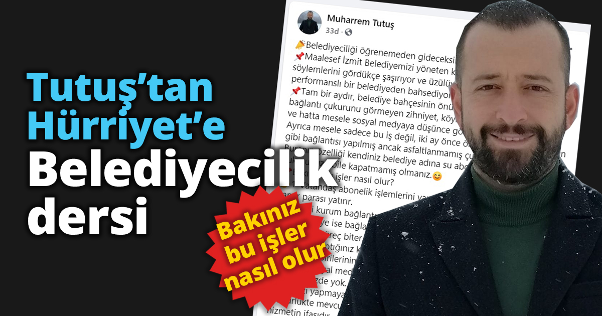 Tutuş’tan Hürriyet’e Belediyecilik dersi