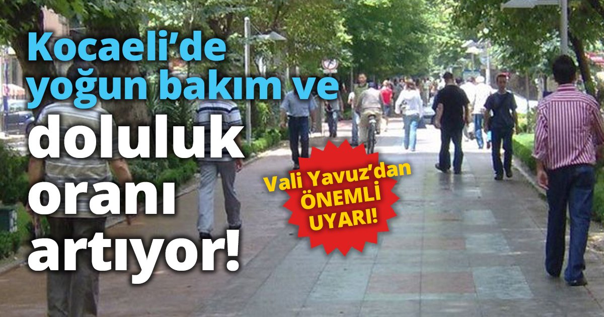 Kocaeli’de yoğun bakım ve doluluk oranı artıyor!