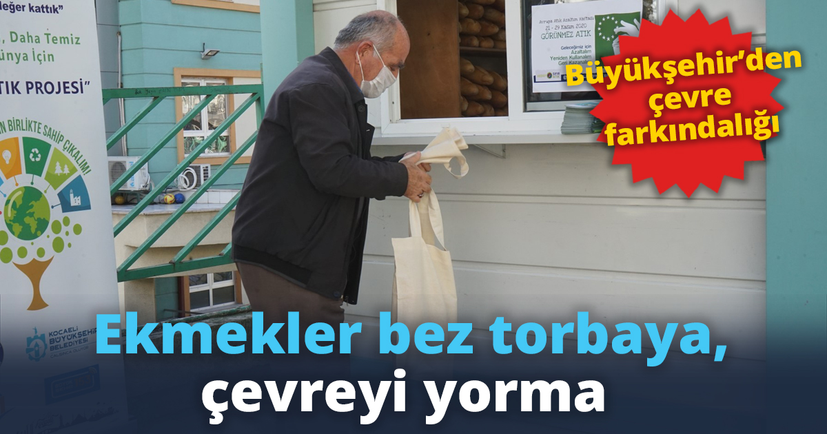 Ekmekler bez torbaya, çevreyi yorma