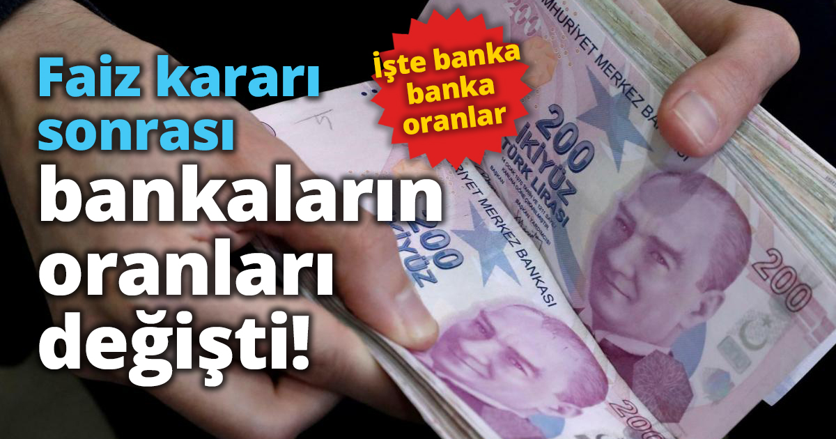 Faiz kararı sonrası bankaların oranları değişti!