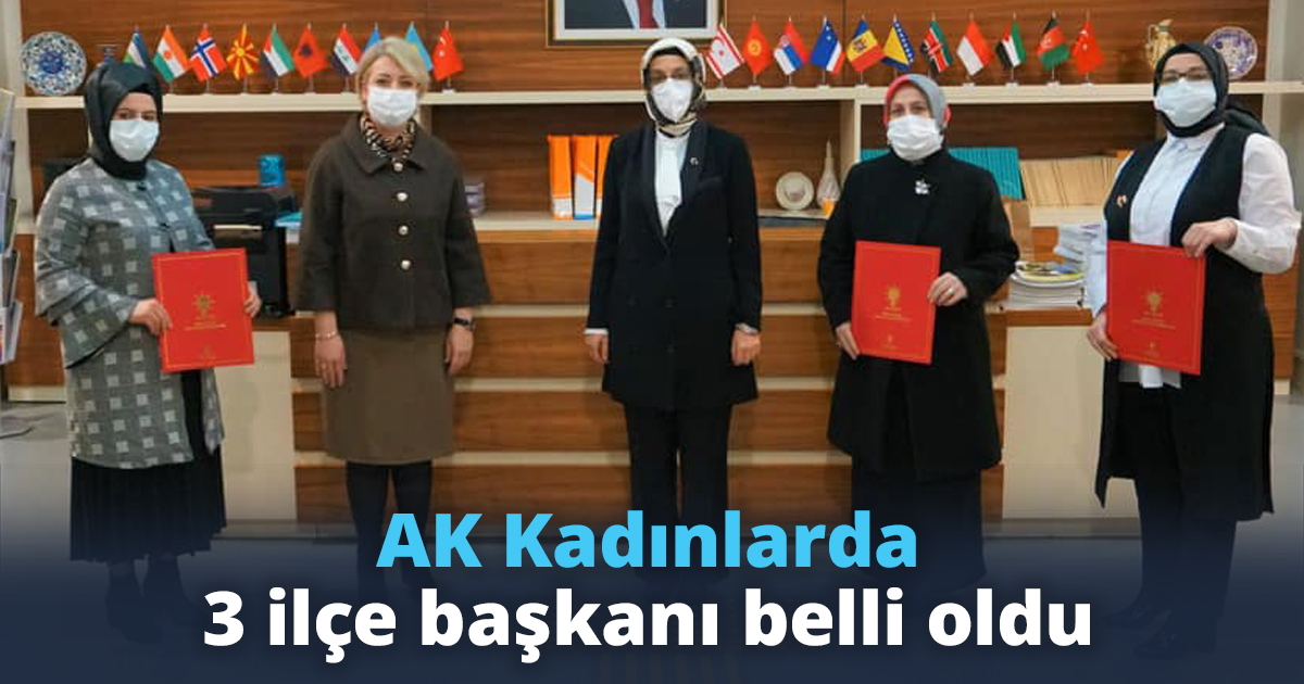 AK Kadınlarda 3 ilçe başkanı belli oldu
