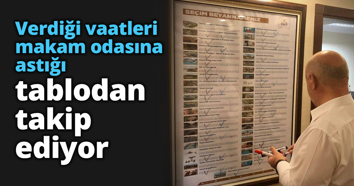 Verdiği vaatleri makam odasına astığı tablodan takip ediyor