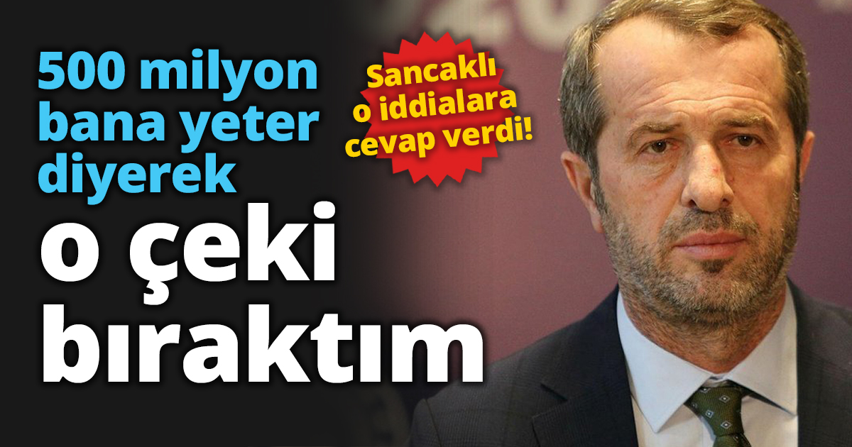 500 milyon bana yeter diyerek o çeki bıraktım