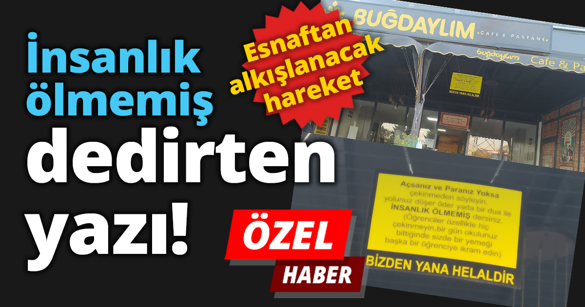 İnsanlık ölmemiş dedirten yazı!