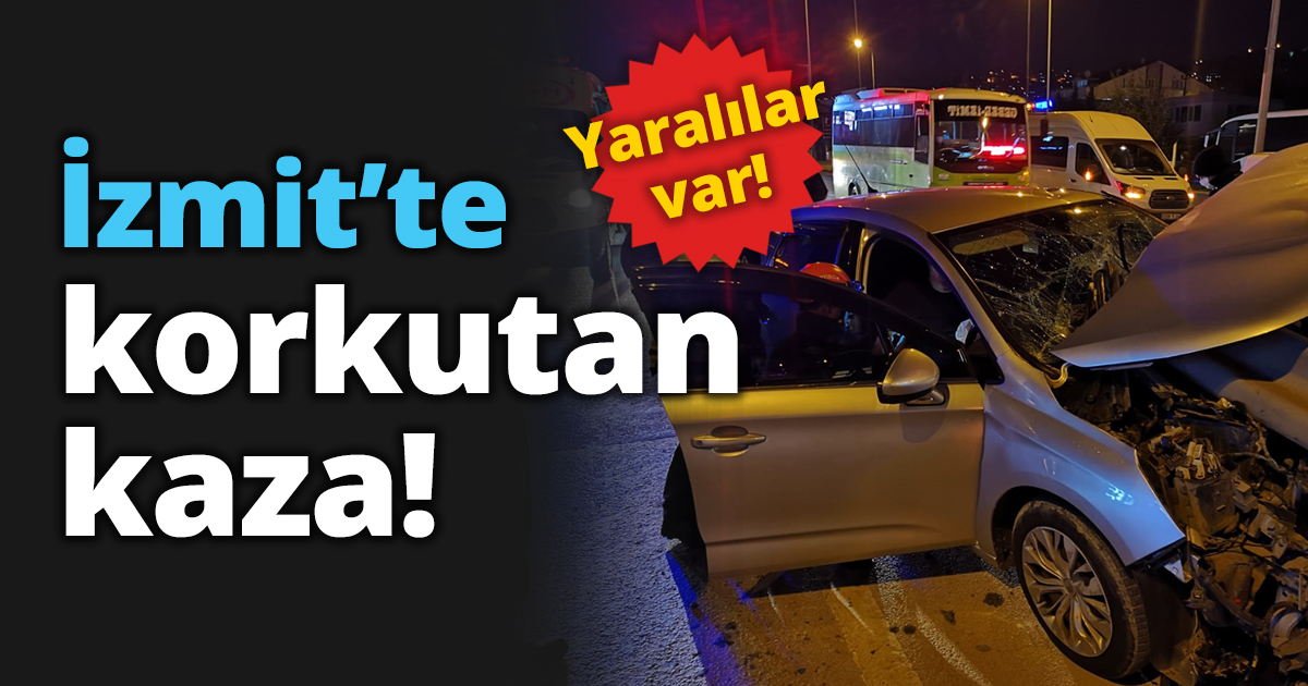 İzmit’te korkutan kaza!