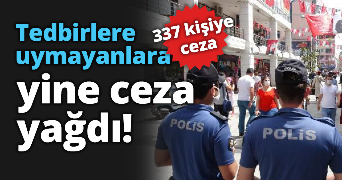 Tedbirlere uymayanlara yine ceza yağdı!