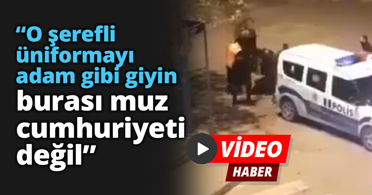 O şerefli üniformayı adam gibi giyin burası muz cumhuriyeti değil