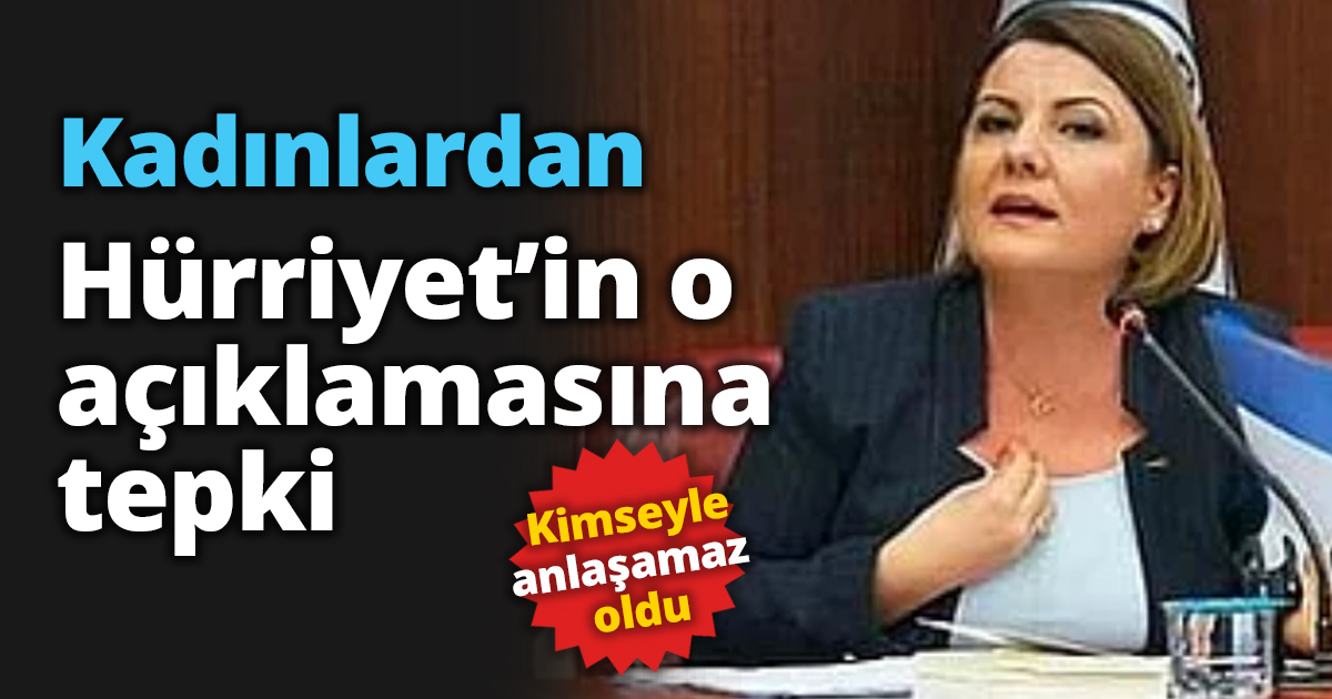 Kadınlardan Hürriyet’in o açıklamasına tepki