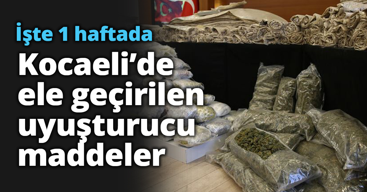 İşte 1 haftada Kocaeli’de ele geçirilen uyuşturucu maddeler