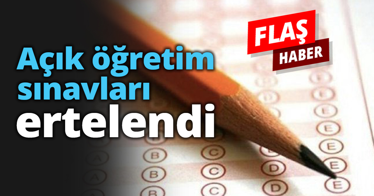 Açık öğretim sınavları ertelendi
