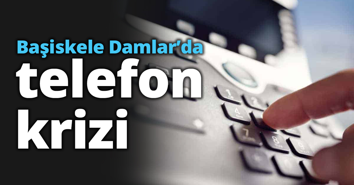 Başiskele Damlar’da telefon krizi