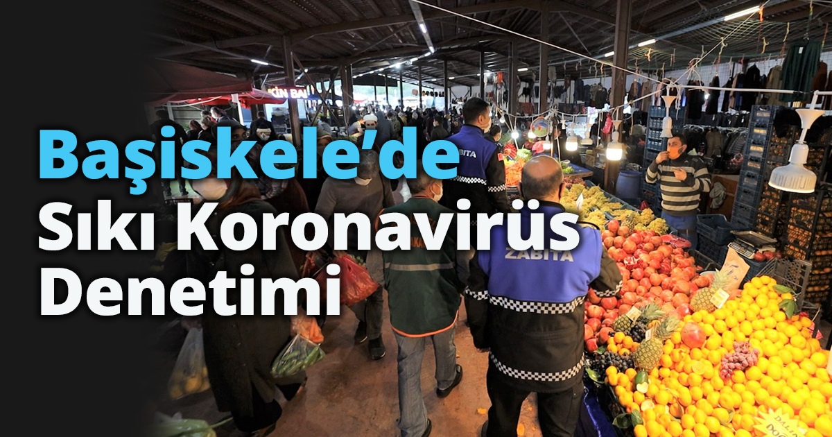 Başiskele’de Sıkı Koronavirüs Denetimi