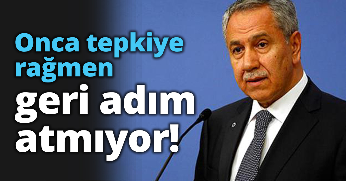 Onca tepkiye rağmen geri adım atmıyor!
