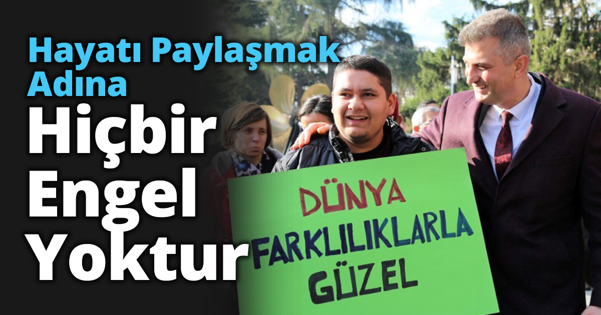 HAYATI PAYLAŞMAK ADINA HİÇBİR ENGEL YOKTUR