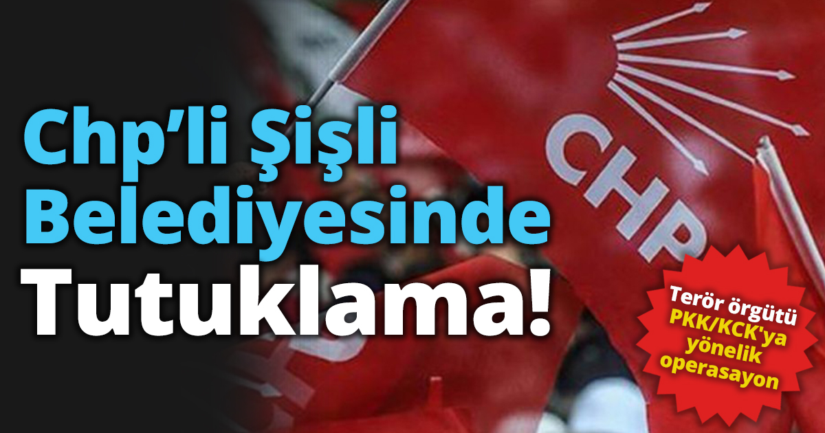 Chp’li Şişli Belediyesinde tutuklama!