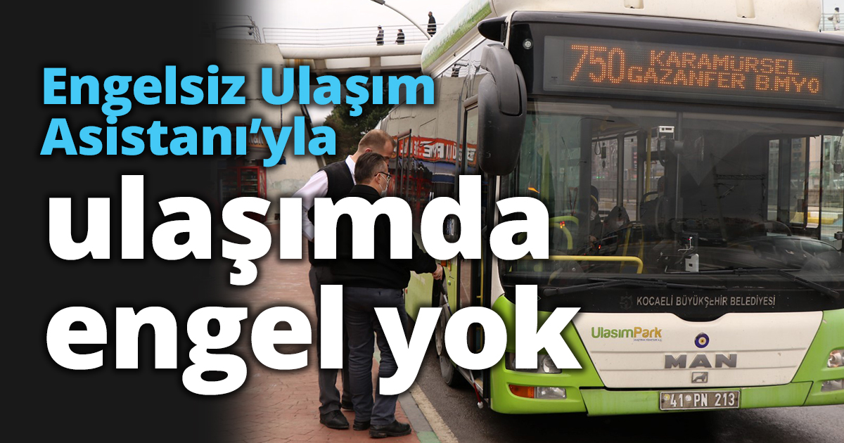 Engelsiz Ulaşım Asistanı’yla ulaşımda engel yok
